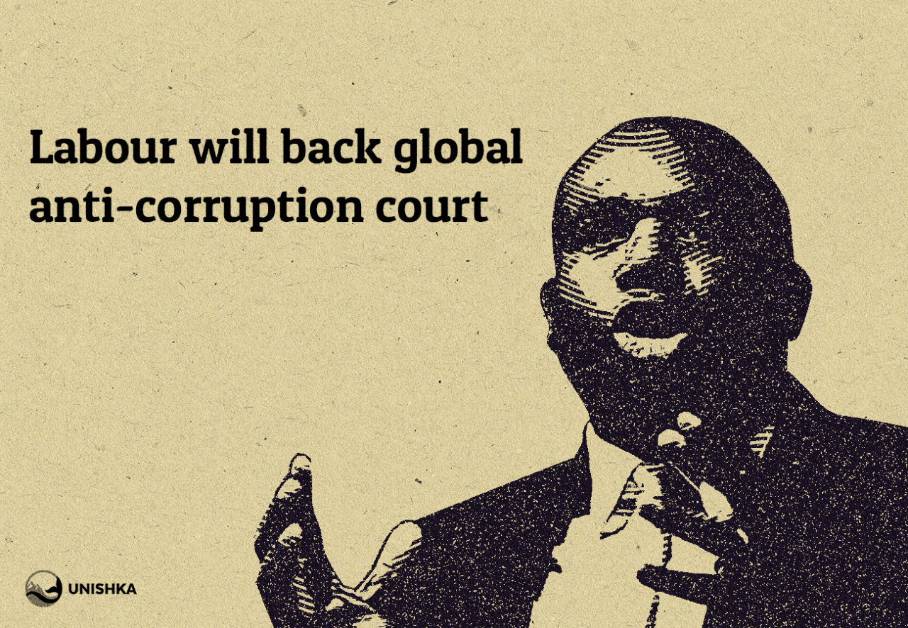 UNISHKA | Labour will back global anti-corruption court