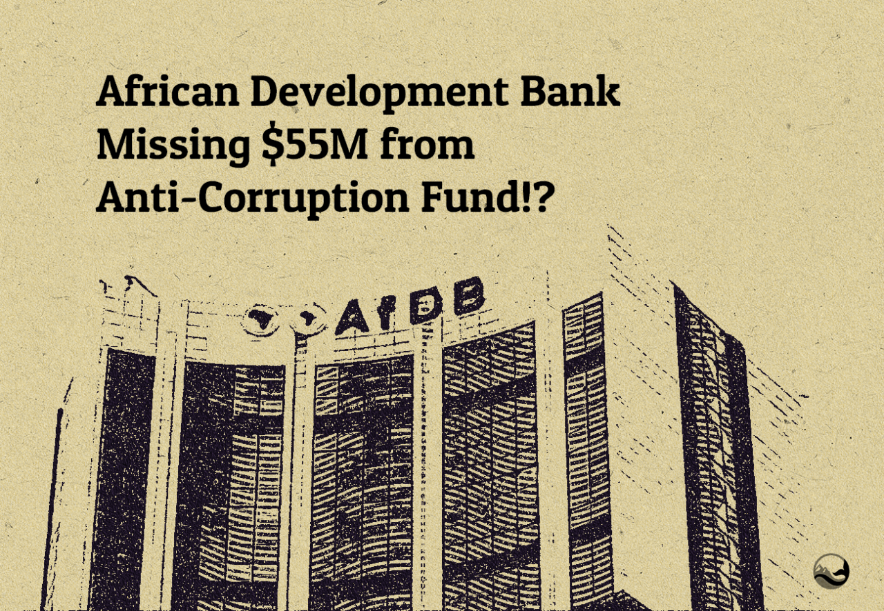 UNISHKA | African Development Bank Missing $55M from Anti-Corruption Fund!?
